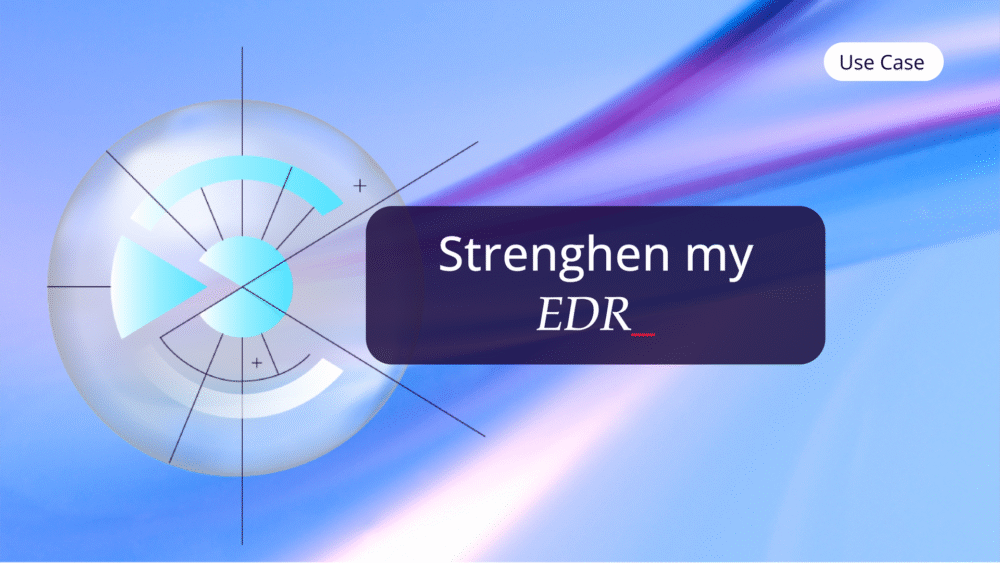 Use Case En Strenghen My Edr ✅