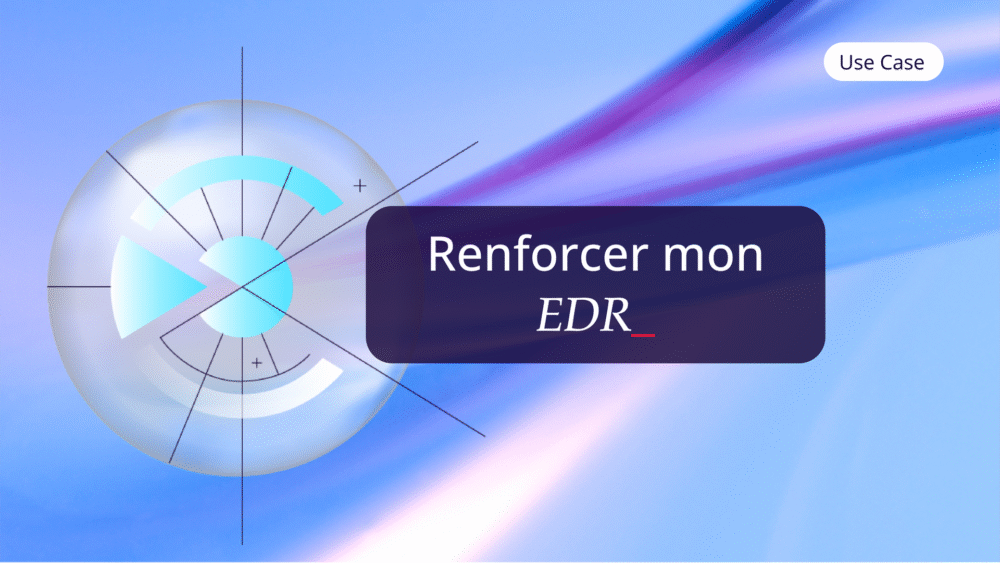 Use Case Fr Renforcer Mon Edr ✅