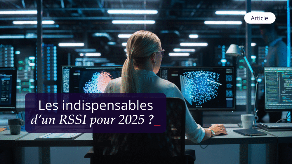 Article De Blog Les Indispensables D’un Rssi Pour 2024 Fr