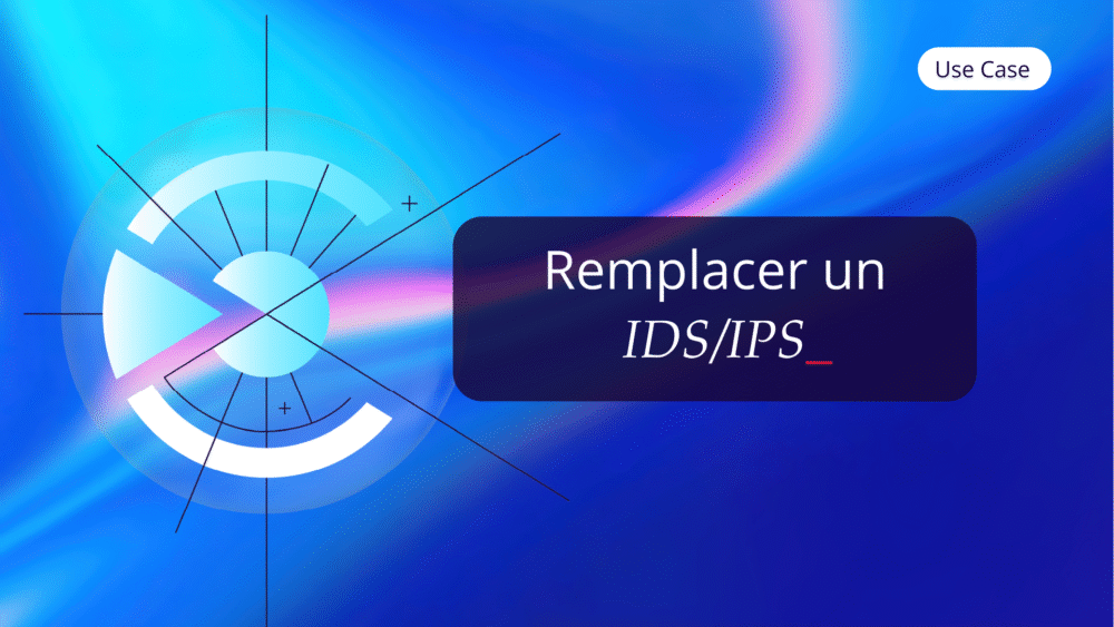 Use Case Fr Remplacer Un Ids Ips ✅